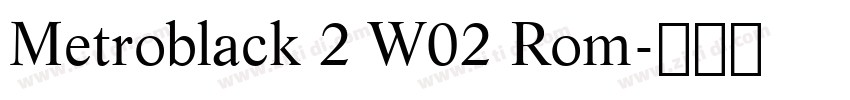 Metroblack 2 W02 Rom字体转换